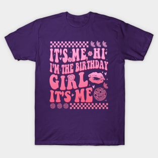 It's Me Hi I'm The Birthday Girl It's Me T-Shirt